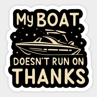 My Boat Doesn't Run on Thanks Sticker